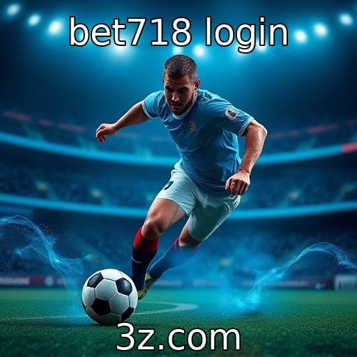bet718 login | Inovação tecnológica nas apostas esportivas